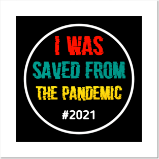 I Was Saved From The Pandemic #2021 Posters and Art